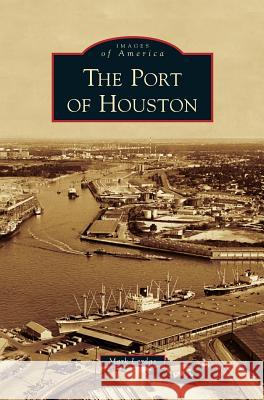 Port of Houston Mark Lardas 9781531675516 Arcadia Publishing Library Editions - książka