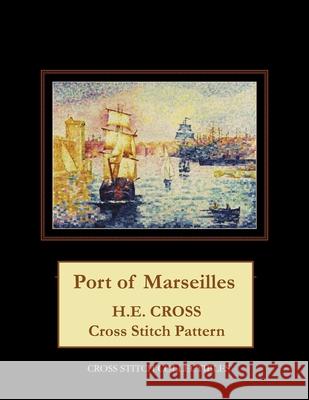 Port of Marseilles: H.E. Cross cross stitch pattern George, Kathleen 9781727238075 Createspace Independent Publishing Platform - książka