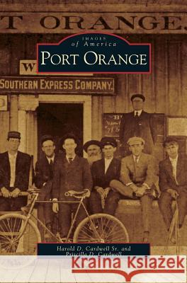 Port Orange Harold D Cardwell, Sr, Priscilla D Cardwell 9781531603953 Arcadia Publishing Library Editions - książka