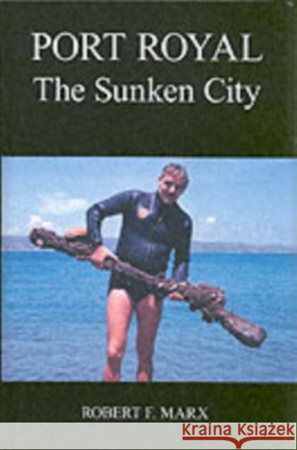 Port Royal: The Sunken City Robert F. Marx, Christopher Mark Davey 9780954406011 AquaPress - książka