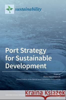 Port Strategy for Sustainable Development Elvira Haezendonck 9783036500904 Mdpi AG - książka