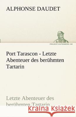 Port Tarascon - Letzte Abenteuer des berühmten Tartarin Daudet, Alphonse 9783842468085 TREDITION CLASSICS - książka