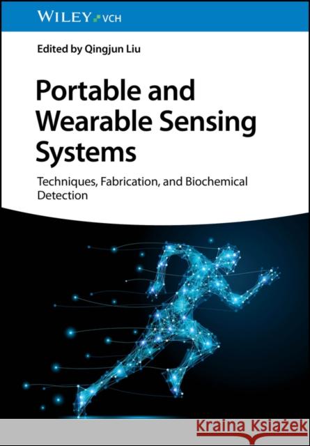 Portable and Wearable Sensing Systems: Techniques, Fabrication, and Biochemical Detection  9783527351831 Wiley-VCH Verlag GmbH - książka