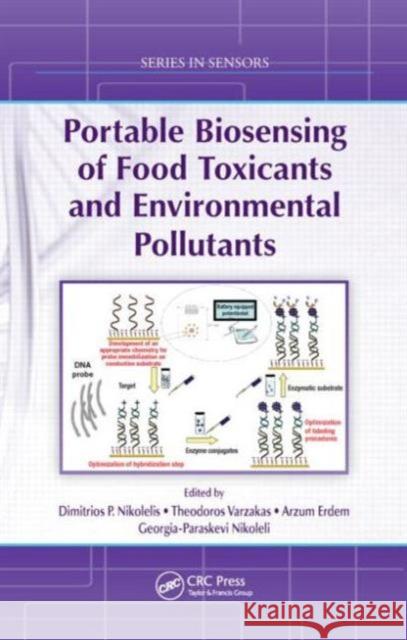 Portable Biosensing of Food Toxicants and Environmental Pollutants Dimitrios P. Nikolelis Theodoros Varzakas Arzum Erdem 9781466576322 CRC Press - książka