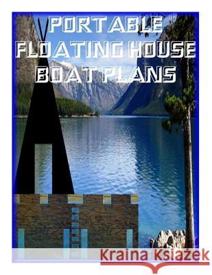 Portable Floating Houseboat Plans Alan W. Jackson 9781515191971 Createspace - książka