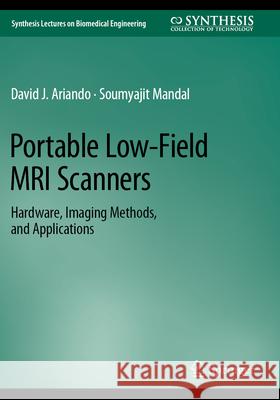 Portable Low-Field MRI Scanners David J. Ariando, Soumyajit Mandal 9783031602320 Springer Nature Switzerland - książka