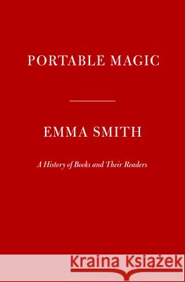 Portable Magic: A History of Books and Their Readers Smith, Emma 9781524749095 Knopf Publishing Group - książka