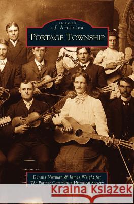 Portage Township Dennis Norman, James Wright 9781531614652 Arcadia Publishing Library Editions - książka