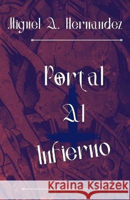 Portal Al Infierno Miguel Angel Hernandez 9798842593378 Independently Published - książka