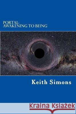 Portal: Awakening to Being Keith Simons 9781481016025 Createspace Independent Publishing Platform - książka