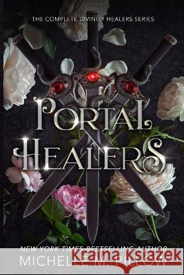 Portal Healers: The Complete Divinity Healers Series Michelle M Pillow 9781625013231 The Raven Books - książka