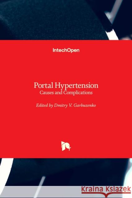 Portal Hypertension: Causes and Complications Dmitry Garbuzenko 9789535102519 Intechopen - książka