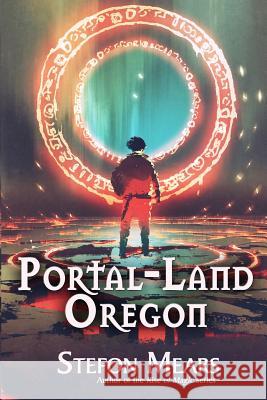 Portal-Land, Oregon Stefon Mears   9780997792492 Thousand Faces Publishing - książka