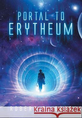 Portal to Erytheum Robert B Goos 9781483440972 Lulu Publishing Services - książka