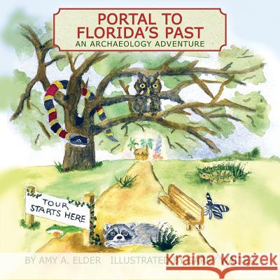 Portal to Florida's Past, an Archaeology Adventure Amy A. Elder Garry Walter 9781614931348 Peppertree Press - książka