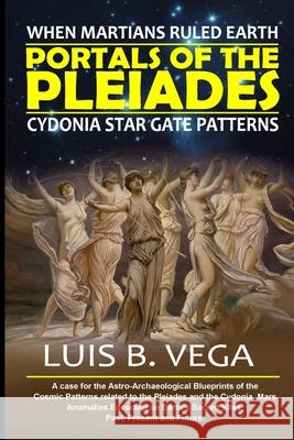 Portals of the Pleiades: When Martians Ruled Earth Luis Vega 9781304329264 Lulu.com - książka