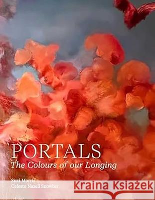 Portals: The Colours of our Longing Celeste Nazeli Snowber 9780903696951  - książka
