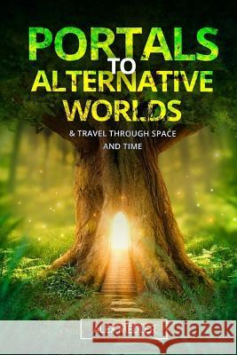 Portals to Alternative Worlds and Travel Through Space and Time Alex Medler 9781727802832 Createspace Independent Publishing Platform - książka