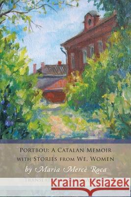 Portbou: A Catalan Memoir; with Stories from We, Women Maria Merc Roca Sonia Alland 9781936671663 Pinyon Publishing - książka