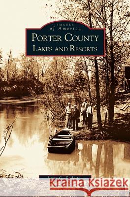 Porter County Lakes and Resorts Larry G Eggleston 9781531618520 Arcadia Publishing Library Editions - książka