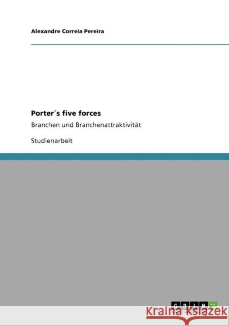 Porter´s five forces: Branchen und Branchenattraktivität Correia Pereira, Alexandre 9783640276103 Grin Verlag - książka