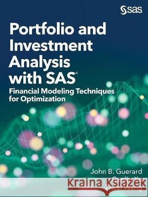 Portfolio and Investment Analysis with SAS: Financial Modeling Techniques for Optimization John B. Guerard Ziwei Wang Ganlin Xu 9781635266924 SAS Institute - książka