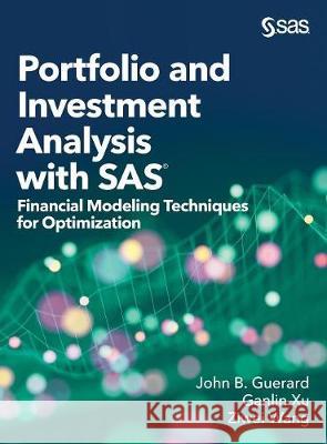 Portfolio and Investment Analysis with SAS: Financial Modeling Techniques for Optimization John B. Guerard Ziwei Wang Ganlin Xu 9781642951936 SAS Institute - książka