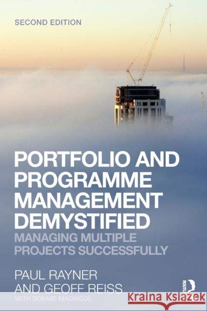 Portfolio and Programme Management Demystified: Managing Multiple Projects Successfully Reiss, Geoff 9780415558341 Taylor & Francis Ltd - książka