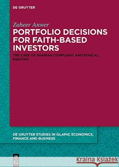 Portfolio Decisions for Faith-Based Investors: The Case of Shariah-Compliant and Ethical Equities Anwer, Zaheer 9783110611854 de Gruyter - książka
