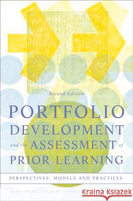 Portfolio Development and the Assessment of Prior Learning: Perspectives, Models, and Practices Elana Michelson Alan Mandell 9781579220907 Stylus Publishing (VA) - książka