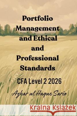 Portfolio Management and Ethical and Professional Standards: CFA Level 2 2026 Azhar Ul Haque Sario 9783384697363 Azhar Sario Hungary - książka