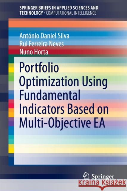 Portfolio Optimization Using Fundamental Indicators Based on Multi-Objective EA Antonio Silva Rui Neves Nuno Horta 9783319293905 Springer - książka