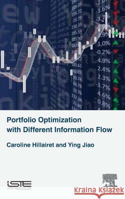 Portfolio Optimization with Different Information Flow Caroline Hillairet Ying Jiao 9781785480843 Iste Press - Elsevier - książka