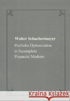 Portfolio Optimizations in Incomplete Financial Markets Schachermayer, Walter 9788876421419 Birkhauser Boston - książka