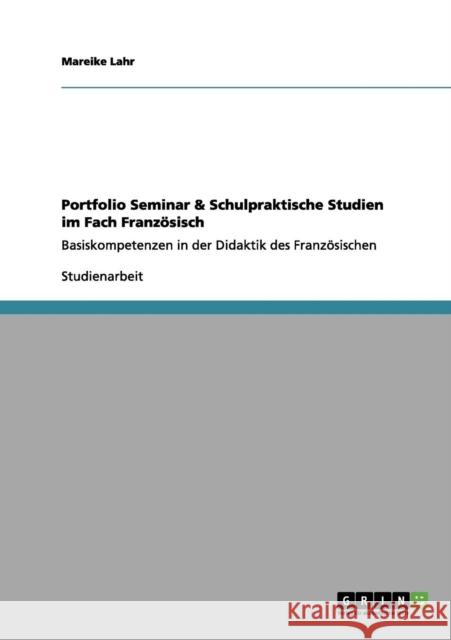 Portfolio Seminar & Schulpraktische Studien im Fach Französisch: Basiskompetenzen in der Didaktik des Französischen Lahr, Mareike 9783656196464 Grin Verlag - książka