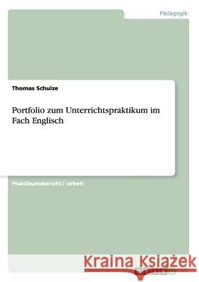 Portfolio zum Unterrichtspraktikum im Fach Englisch Thomas Schulze 9783656848325 Grin Verlag Gmbh - książka