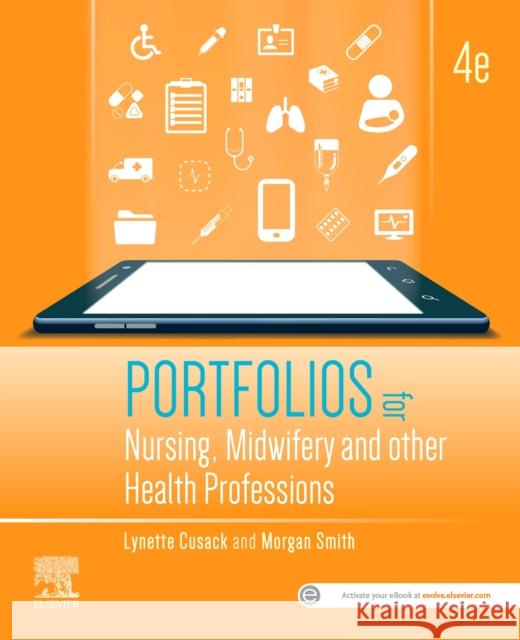 Portfolios for Nursing, Midwifery and Other Health Professions, 4th Edition Lynette Cusack Morgan Smith 9780729543521 Elsevier - książka