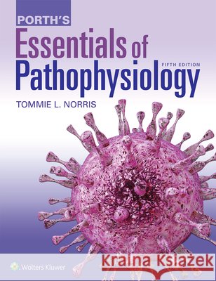 Porth's Essentials of Pathophysiology Norris, Tommie L. 9781975107192 LWW - książka