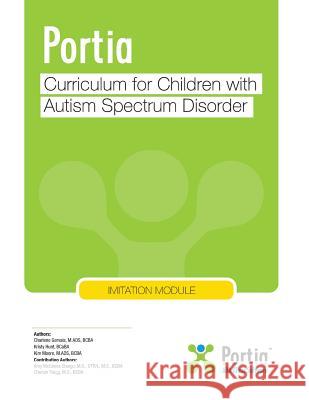 Portia Curriculum - Imitation: Curriculum for Children with Autism Spectrum Disorder Kim Moore Charlene Gervais Kristy Hunt 9781986192934 Createspace Independent Publishing Platform - książka