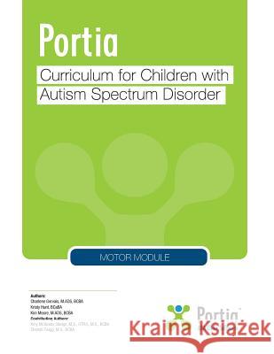 Portia Curriculum - Motor: Curriculum for Children with Autism Spectrum Disorder Kim Moore Charlene Gervais Kristy Hunt 9781985695412 Createspace Independent Publishing Platform - książka