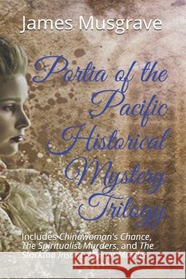 Portia of the Pacific Historical Mystery Trilogy: Includes Chinawoman's Chance, The Spiritualist Murders, and The Stockton Insane Asylum Murder Lockwood, Cara 9781943457373 Emre Publishing Fiction - książka