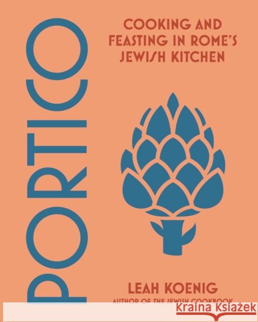 Portico: Cooking and Feasting in Rome's Jewish Kitchen Leah Koenig 9780393868012 WW Norton & Co - książka