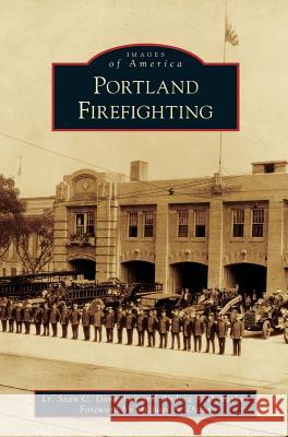 Portland Firefighting Lt Sean C. Donaghue Andrea F. Donaghue Michael A. Daicy 9781540228383 Arcadia Publishing Library Editions - książka