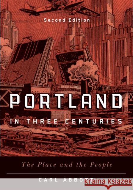 Portland in Three Centuries: The Place and the People Carl Abbott 9780870712074 Oregon State University Press - książka