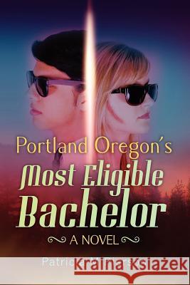 Portland Oregon's Most Eligible Bachelor Patricia M. Pierson 9781469997797 Createspace - książka