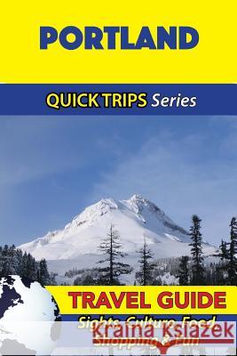 Portland Travel Guide (Quick Trips Series): Sights, Culture, Food, Shopping & Fun Jody Swift 9781534898578 Createspace Independent Publishing Platform - książka