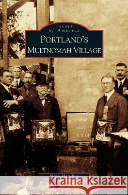 Portland's Multnomah Village Nanci Hamilton 9781531630324 Arcadia Library Editions - książka