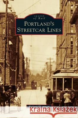 Portland's Streetcar Lines Richard Thompson 9781531653781 Arcadia Publishing Library Editions - książka