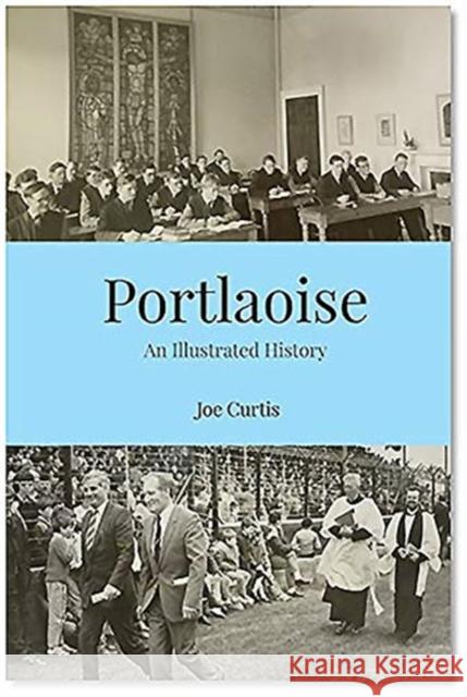 Portlaoise: An Illustrated History Joe Curtis 9781916137578 Wordwell Books - książka