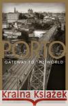 Porto: Gateway to the World Dr. Neill Lochery 9781448217922 Bloomsbury Publishing PLC
